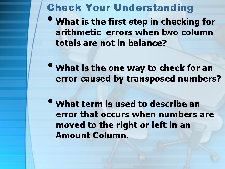 Check Your Understanding • What is the first step in checking for arithmetic errors