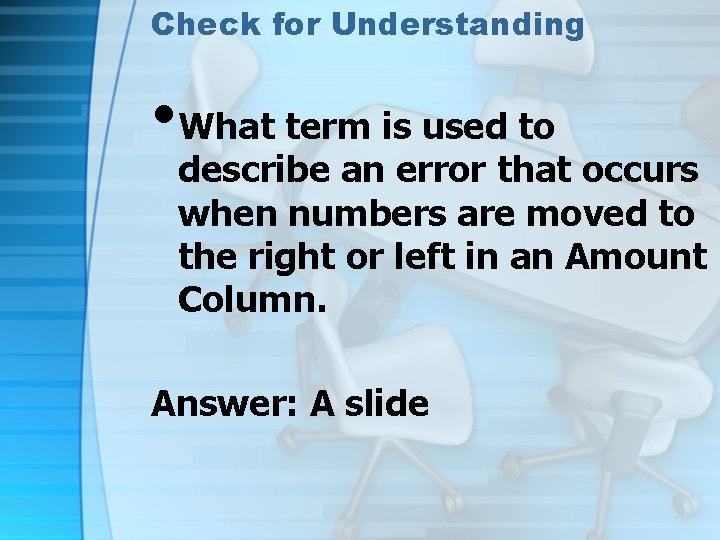 Check for Understanding • What term is used to describe an error that occurs