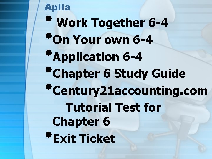 Aplia • Work Together 6 -4 • On Your own 6 -4 • Application