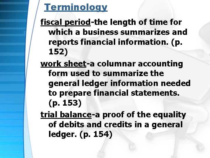 Terminology fiscal period-the length of time for which a business summarizes and reports financial