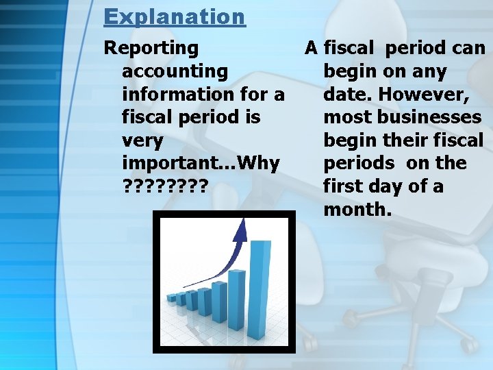 Explanation Reporting accounting information for a fiscal period is very important…Why ? ? ?