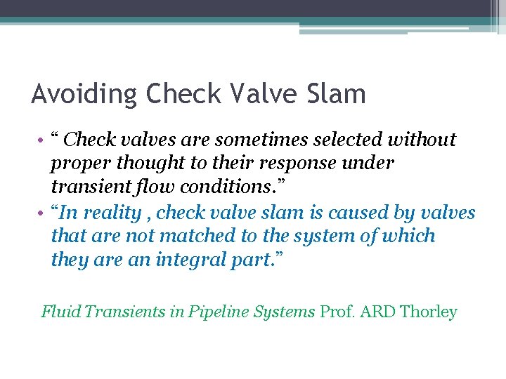 Avoiding Check Valve Slam • “ Check valves are sometimes selected without proper thought