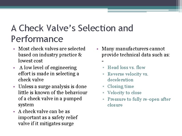 A Check Valve’s Selection and Performance • Most check valves are selected based on