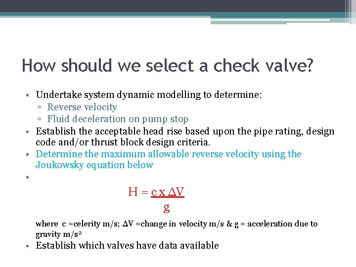 How should we select a check valve? • Undertake system dynamic modelling to determine: