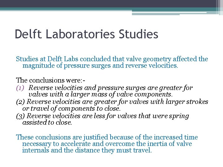 Delft Laboratories Studies at Delft Labs concluded that valve geometry affected the magnitude of