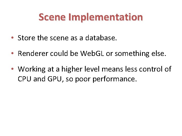Scene Implementation • Store the scene as a database. • Renderer could be Web.
