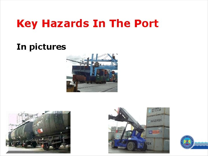 Key Hazards In The Port In pictures 