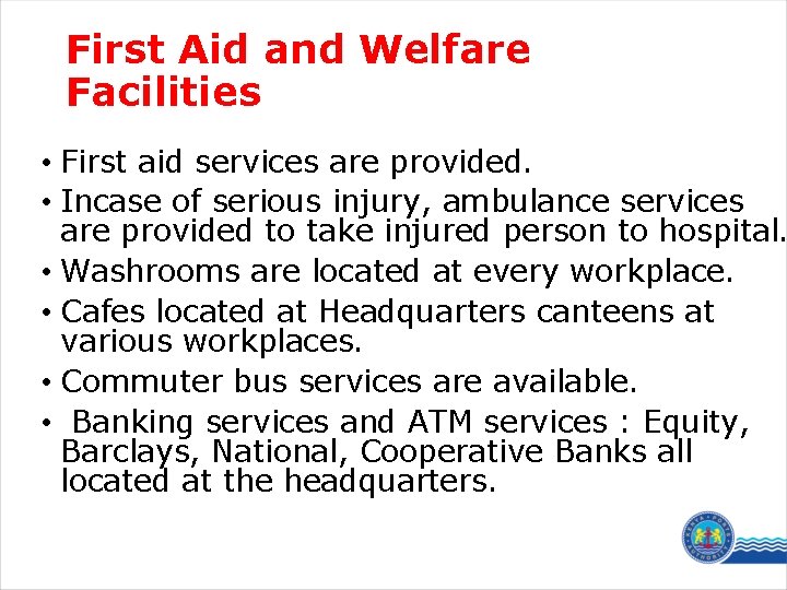 First Aid and Welfare Facilities • First aid services are provided. • Incase of