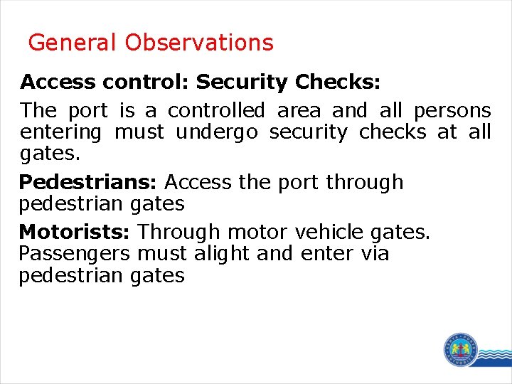 General Observations Access control: Security Checks: The port is a controlled area and all