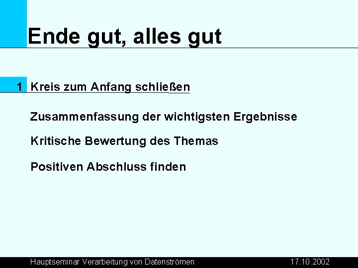 Ende gut, alles gut 1 Kreis zum Anfang schließen Zusammenfassung der wichtigsten Ergebnisse Kritische