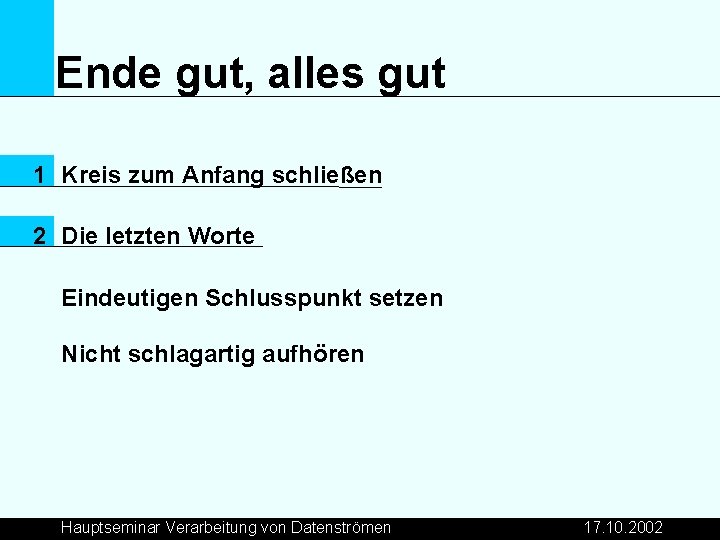 Ende gut, alles gut 1 Kreis zum Anfang schließen 2 Die letzten Worte Eindeutigen