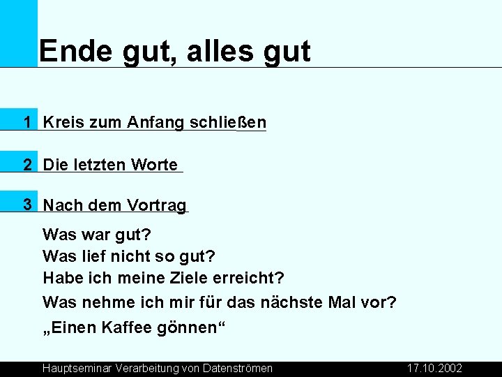 Ende gut, alles gut 1 Kreis zum Anfang schließen 2 Die letzten Worte 3