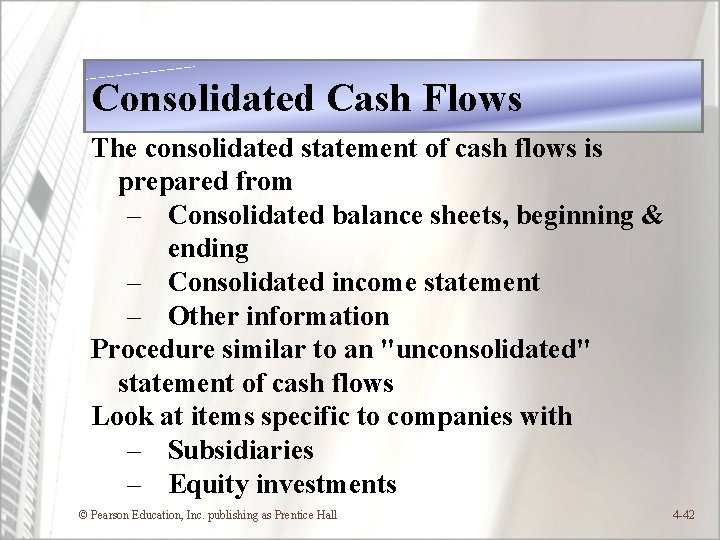 Consolidated Cash Flows The consolidated statement of cash flows is prepared from – Consolidated