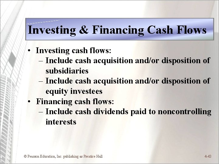 Investing & Financing Cash Flows • Investing cash flows: – Include cash acquisition and/or