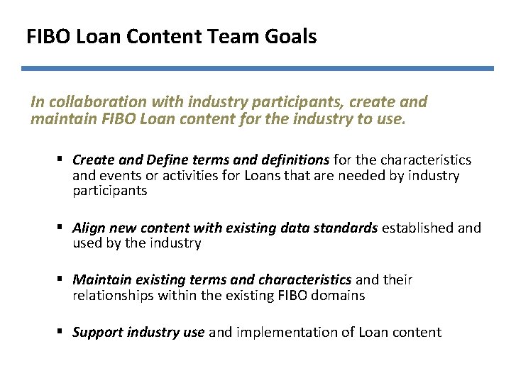FIBO Loan Content Team Goals In collaboration with industry participants, create and maintain FIBO