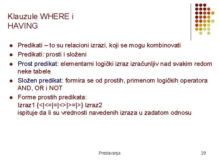 Klauzule WHERE i HAVING l l l Predikati – to su relacioni izrazi, koji