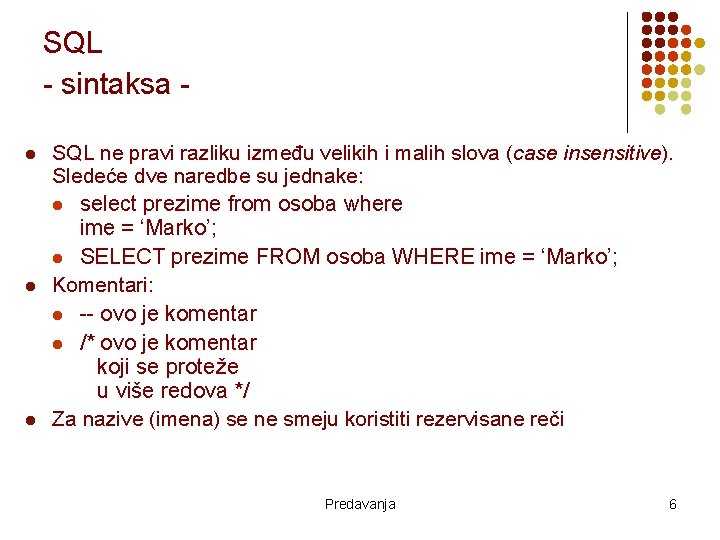 SQL - sintaksa l l l SQL ne pravi razliku između velikih i malih