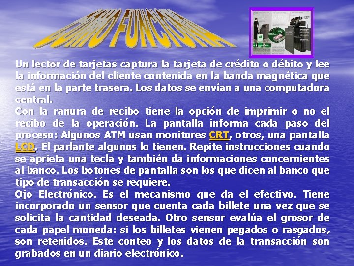 Un lector de tarjetas captura la tarjeta de crédito o débito y lee la