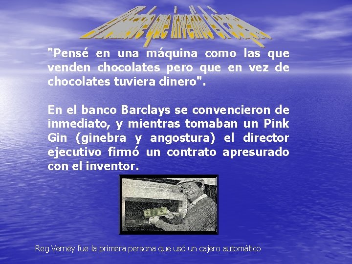 "Pensé en una máquina como las que venden chocolates pero que en vez de