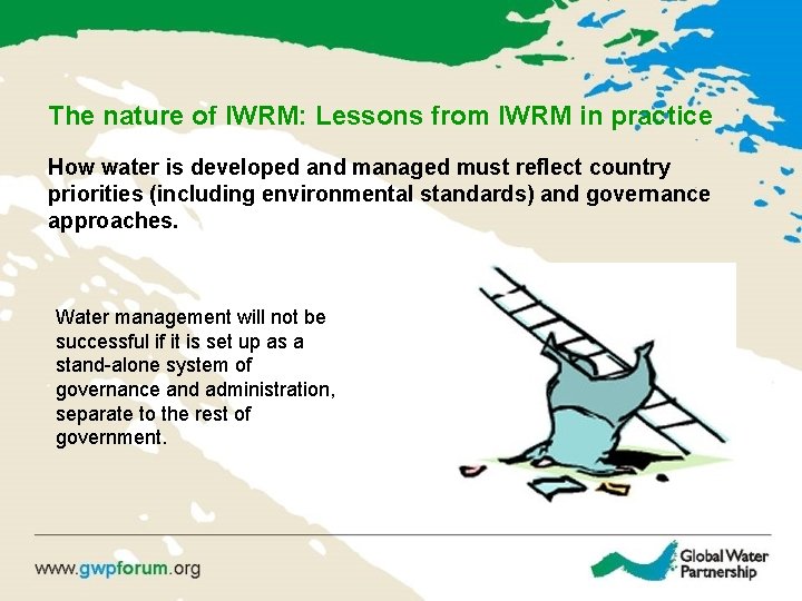 The nature of IWRM: Lessons from IWRM in practice How water is developed and