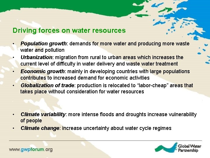 Driving forces on water resources • • • Population growth: demands for more water