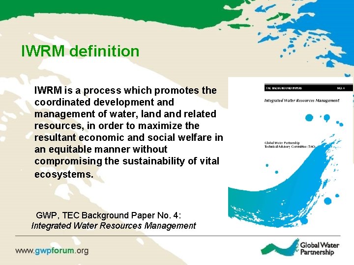 IWRM definition IWRM is a process which promotes the coordinated development and management of