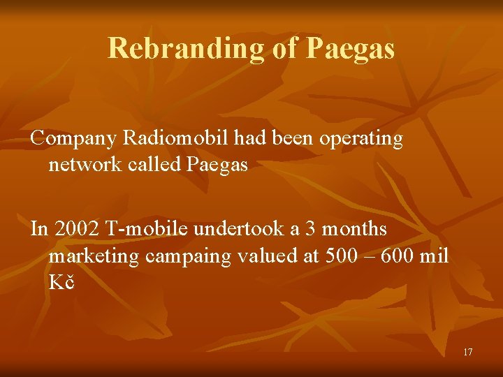 Rebranding of Paegas Company Radiomobil had been operating network called Paegas In 2002 T-mobile