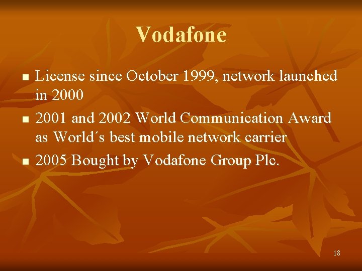 Vodafone n n n License since October 1999, network launched in 2000 2001 and