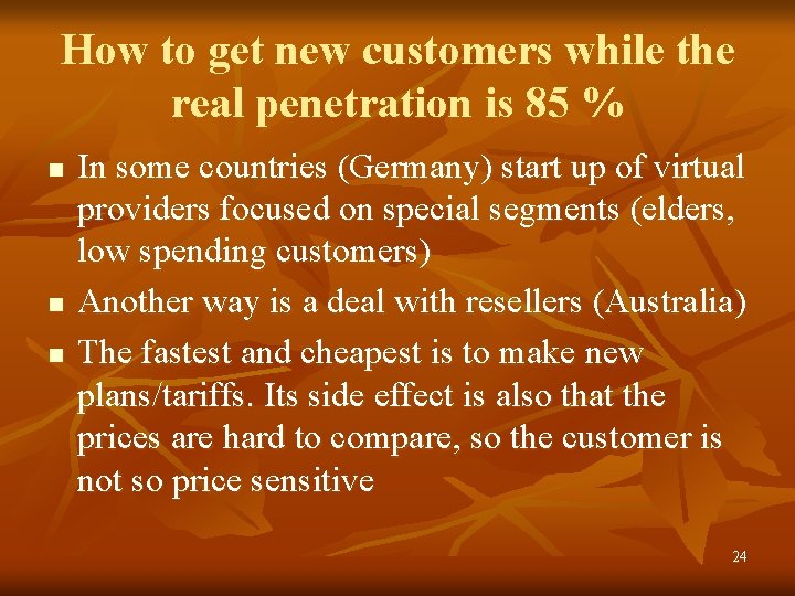 How to get new customers while the real penetration is 85 % n n