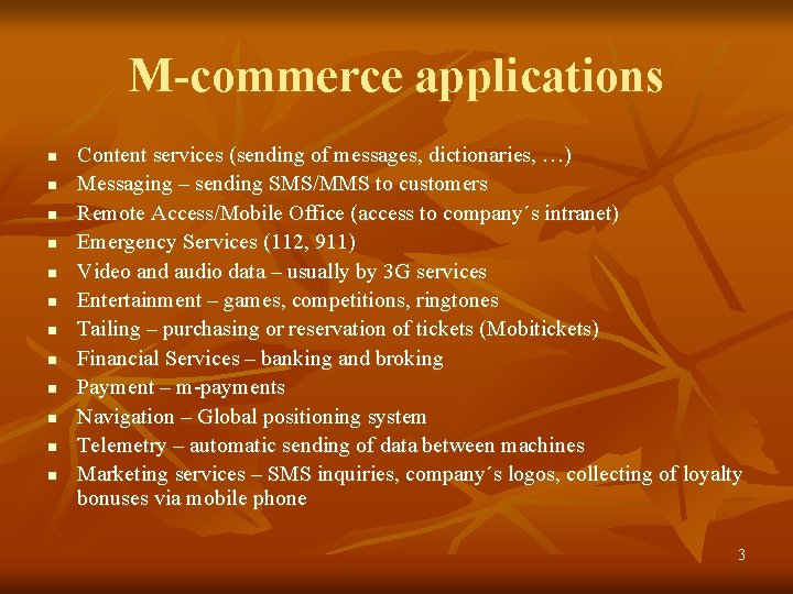 M-commerce applications n n n Content services (sending of messages, dictionaries, …) Messaging –