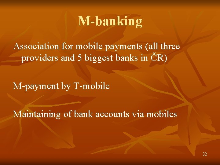 M-banking Association for mobile payments (all three providers and 5 biggest banks in ČR)