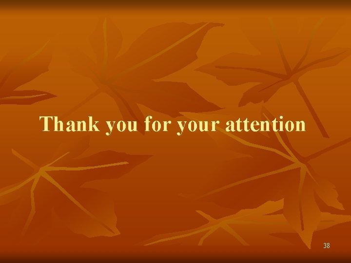 Thank you for your attention 38 