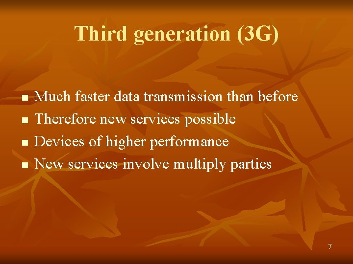 Third generation (3 G) n n Much faster data transmission than before Therefore new