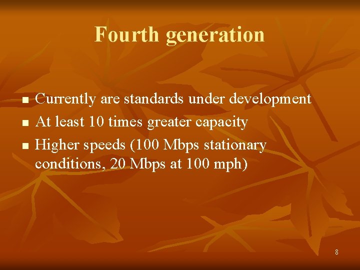Fourth generation n Currently are standards under development At least 10 times greater capacity