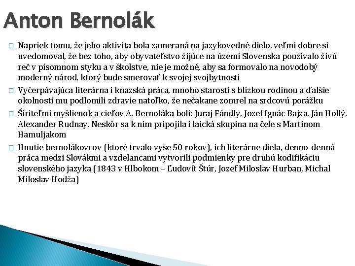 Anton Bernolák � � Napriek tomu, že jeho aktivita bola zameraná na jazykovedné dielo,