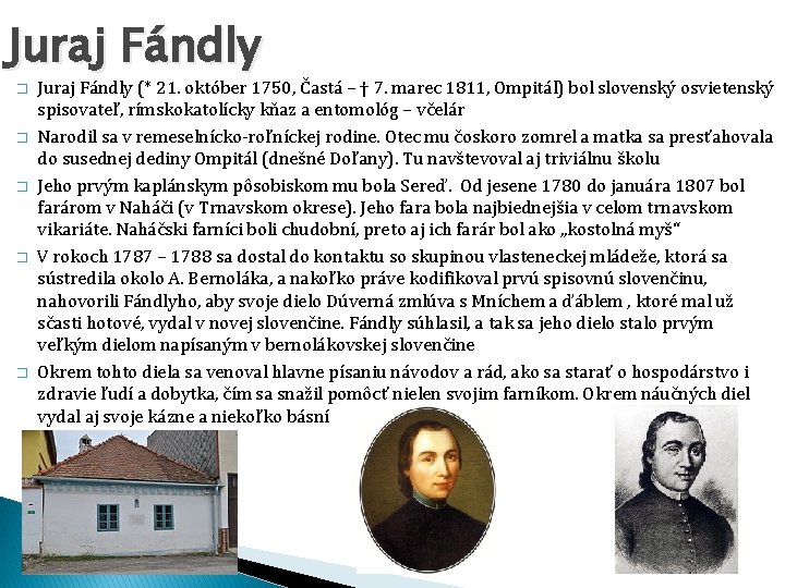 Juraj Fándly � � � Juraj Fándly (* 21. október 1750, Častá – †