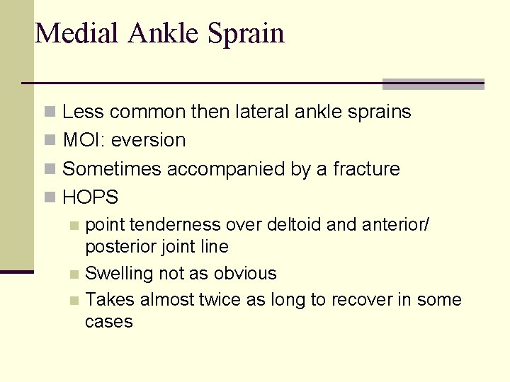 Medial Ankle Sprain n Less common then lateral ankle sprains n MOI: eversion n