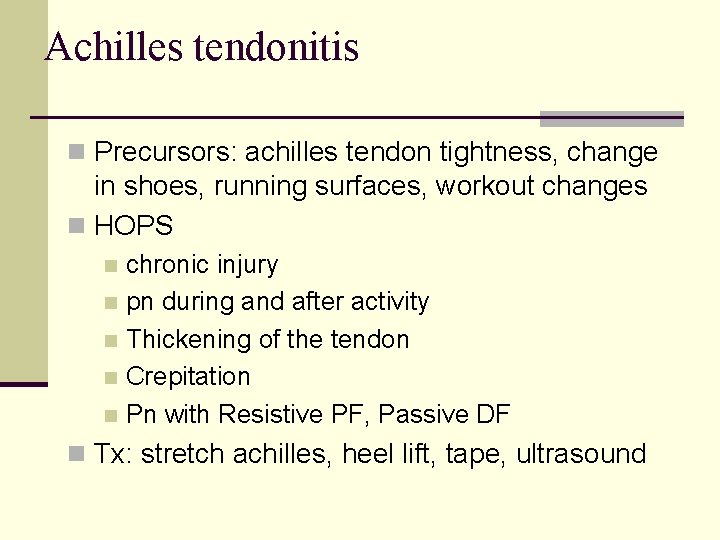 Achilles tendonitis n Precursors: achilles tendon tightness, change in shoes, running surfaces, workout changes