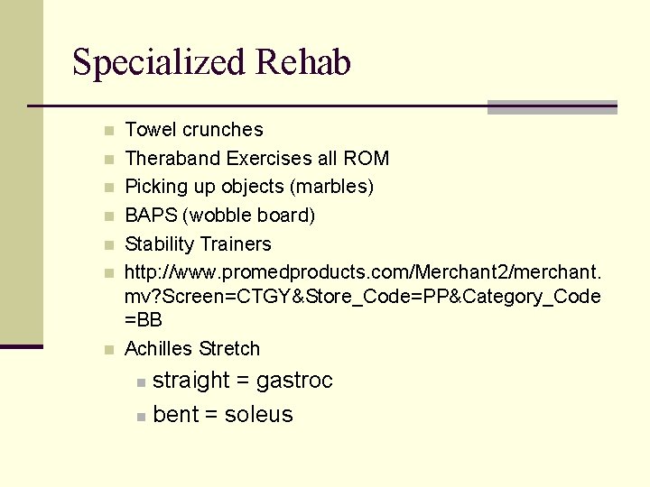 Specialized Rehab n n n n Towel crunches Theraband Exercises all ROM Picking up