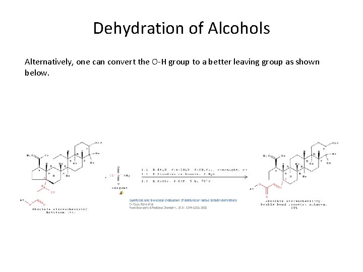 Dehydration of Alcohols Alternatively, one can convert the O-H group to a better leaving