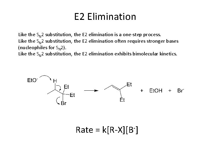 E 2 Elimination Like the SN 2 substitution, the E 2 elimination is a