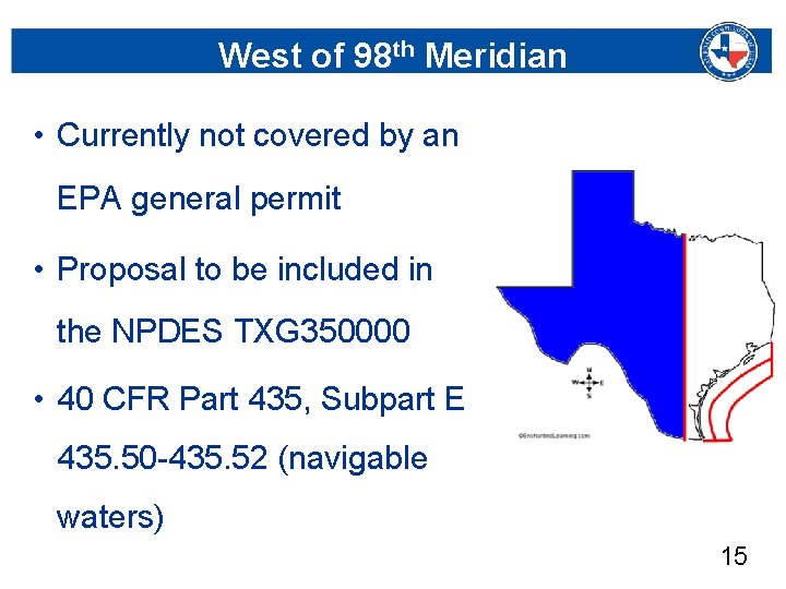 West of 98 th Meridian • Currently not covered by an EPA general permit