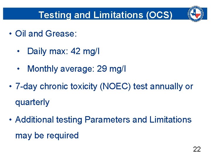 Testing and Limitations (OCS) • Oil and Grease: • Daily max: 42 mg/l •
