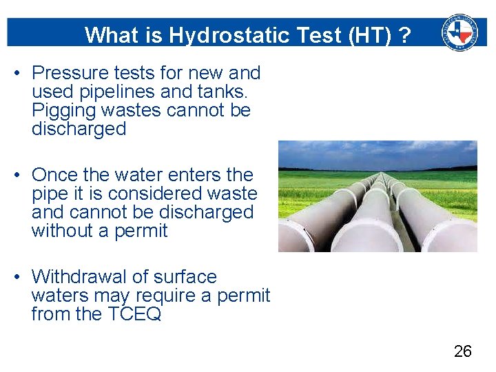 What is Hydrostatic Test (HT) ? • Pressure tests for new and used pipelines