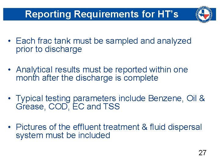 Reporting Requirements for HT’s • Each frac tank must be sampled analyzed prior to