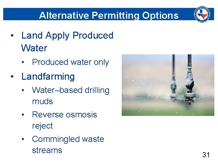 Alternative Permitting Options • Land Apply Produced Water • Produced water only • Landfarming