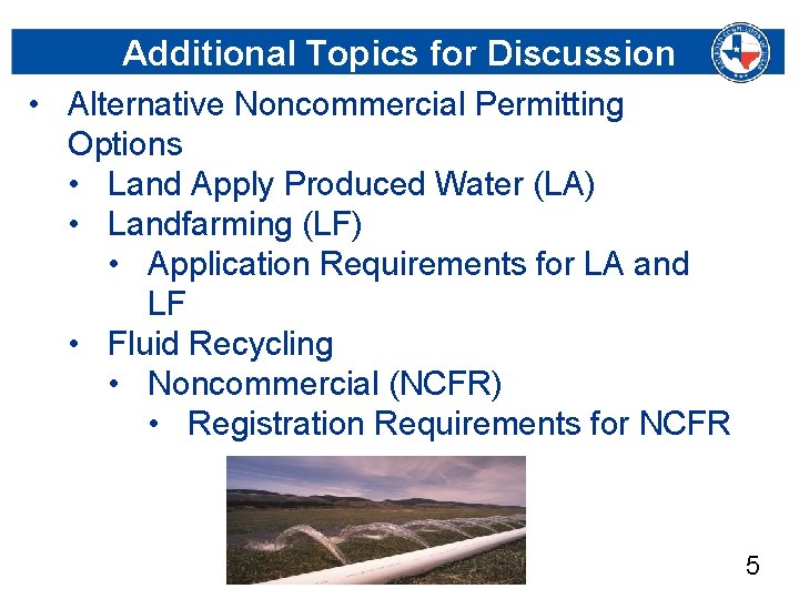 Additional Topics for Discussion • Alternative Noncommercial Permitting Options • Land Apply Produced Water