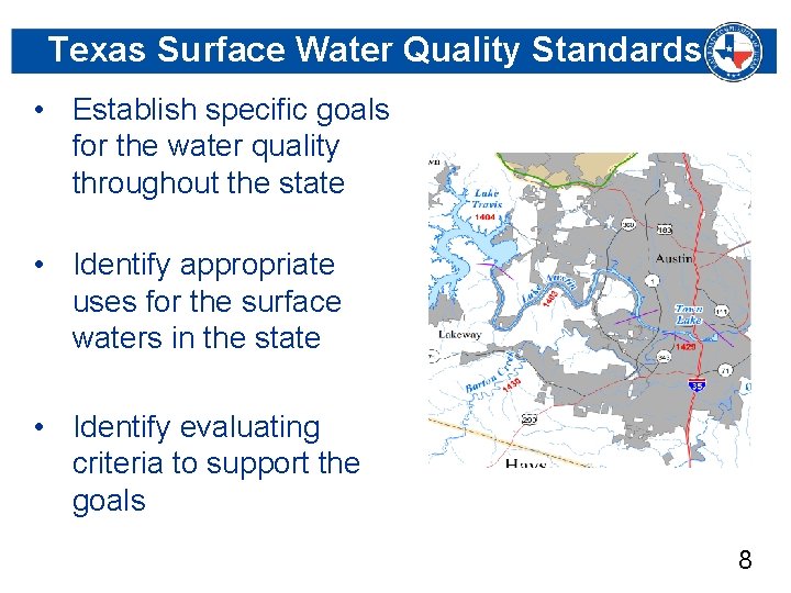 Texas Surface Water Quality Standards • Establish specific goals for the water quality throughout