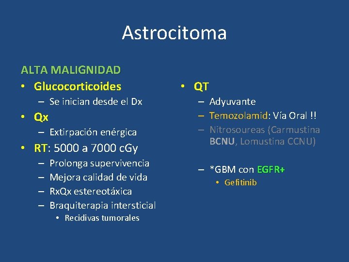 Astrocitoma ALTA MALIGNIDAD • Glucocorticoides – Se inician desde el Dx • Qx –