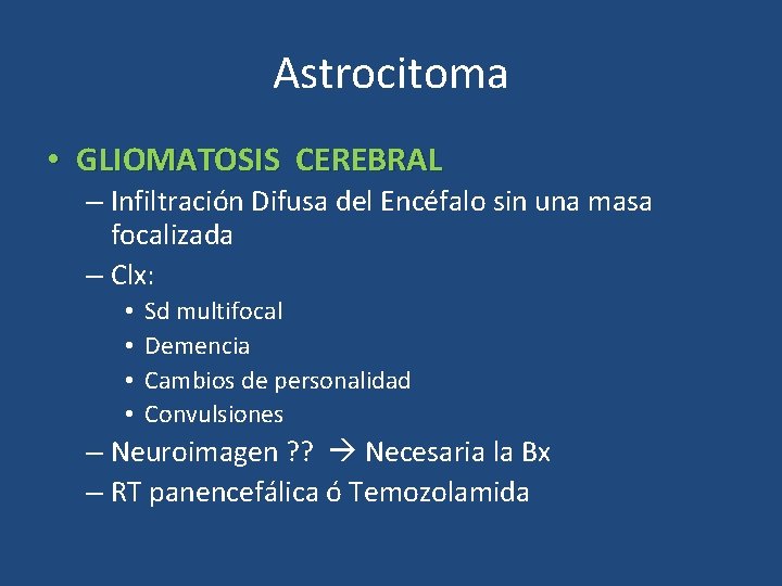 Astrocitoma • GLIOMATOSIS CEREBRAL – Infiltración Difusa del Encéfalo sin una masa focalizada –